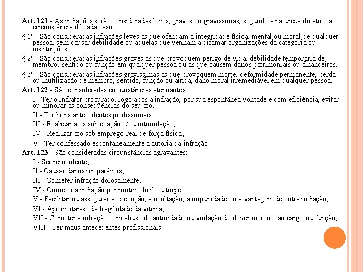 Art. 121 - As infrações serão consideradas leves, graves ou gravíssimas, segundo a natureza