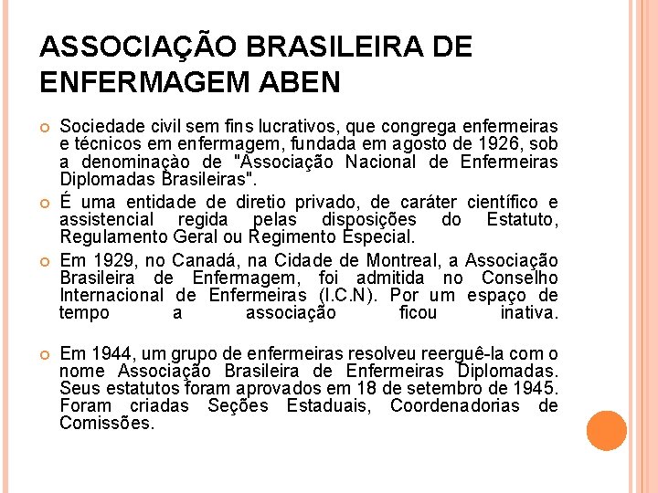 ASSOCIAÇÃO BRASILEIRA DE ENFERMAGEM ABEN Sociedade civil sem fins lucrativos, que congrega enfermeiras e