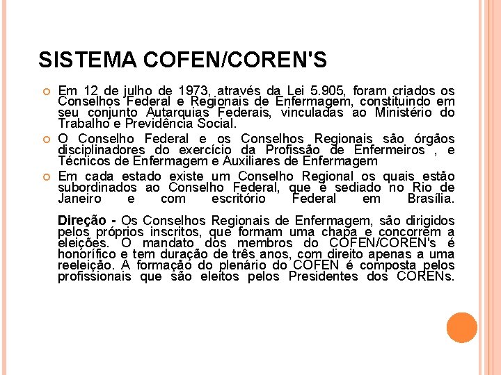 SISTEMA COFEN/COREN'S Em 12 de julho de 1973, através da Lei 5. 905, foram