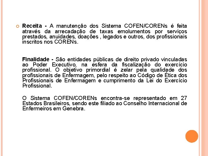  Receita - A manutenção dos Sistema COFEN/CORENs é feita através da arrecadação de