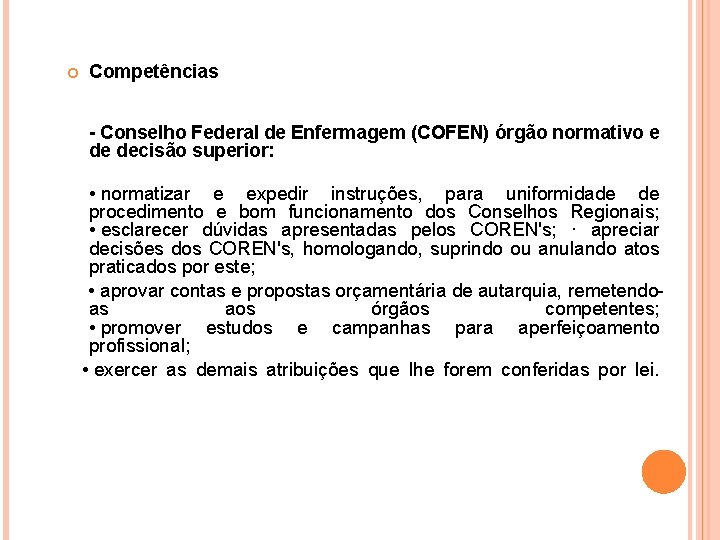  Competências - Conselho Federal de Enfermagem (COFEN) órgão normativo e de decisão superior: