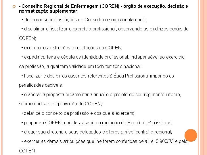  - Conselho Regional de Enfermagem (COREN) - órgão de execução, decisão e normatização