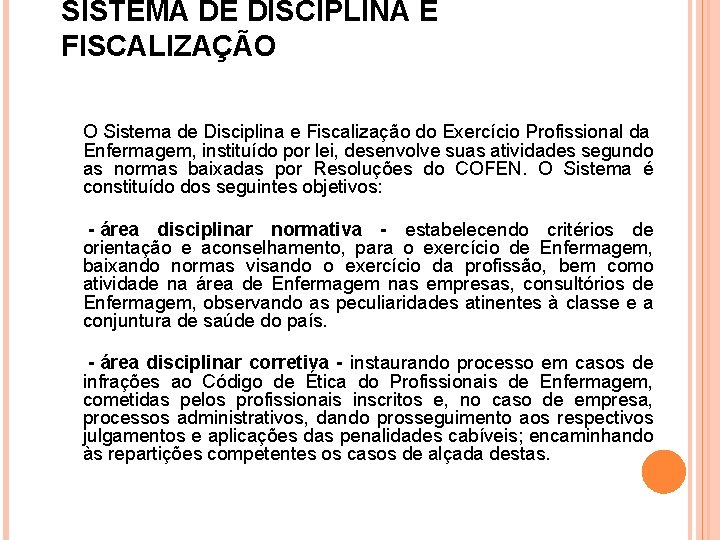 SISTEMA DE DISCIPLINA E FISCALIZAÇÃO O Sistema de Disciplina e Fiscalização do Exercício Profissional
