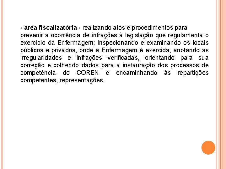 - área fiscalizatória - realizando atos e procedimentos para prevenir a ocorrência de infrações