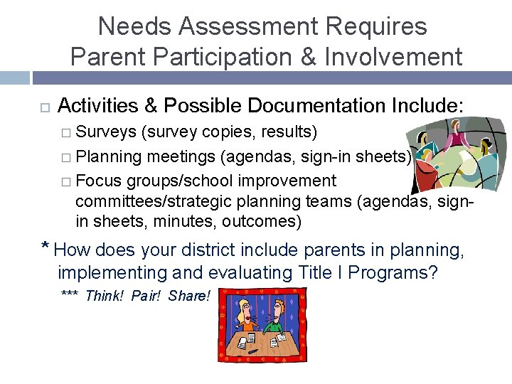 Needs Assessment Requires Parent Participation & Involvement Activities & Possible Documentation Include: � Surveys