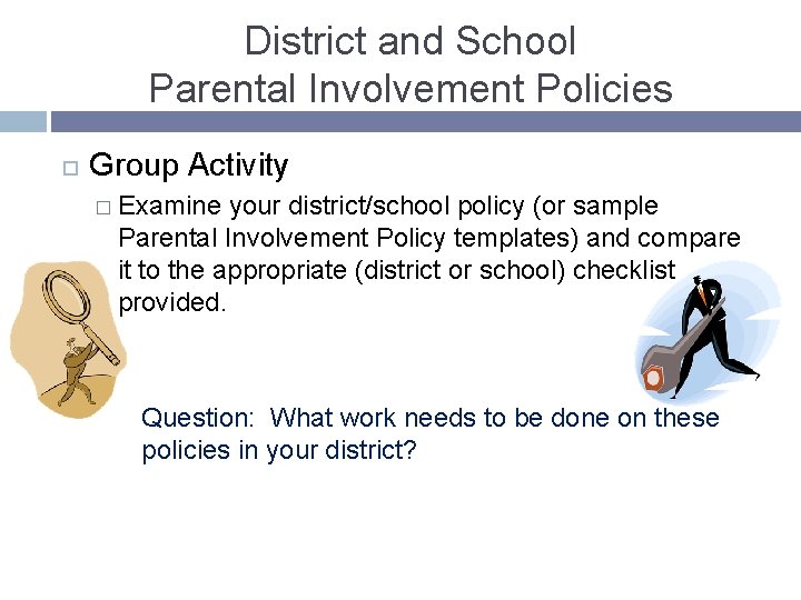 District and School Parental Involvement Policies Group Activity � Examine your district/school policy (or