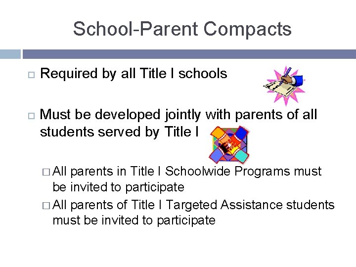 School-Parent Compacts Required by all Title I schools Must be developed jointly with parents