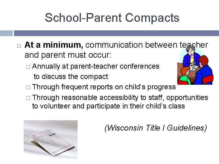 School-Parent Compacts At a minimum, communication between teacher and parent must occur: � Annually
