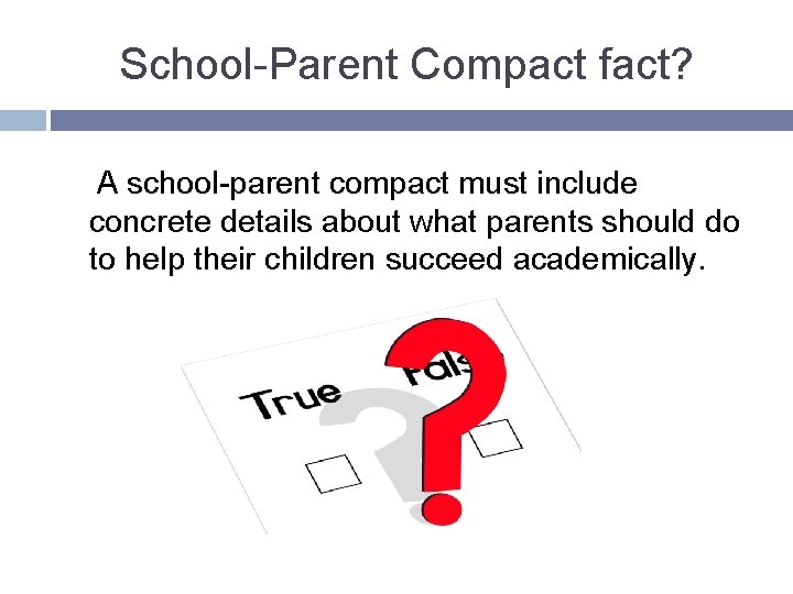 School-Parent Compact fact? A school-parent compact must include concrete details about what parents should