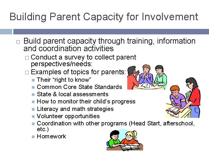 Building Parent Capacity for Involvement Build parent capacity through training, information and coordination activities