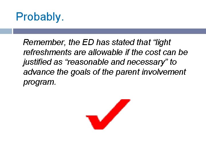 Probably. Remember, the ED has stated that “light refreshments are allowable if the cost