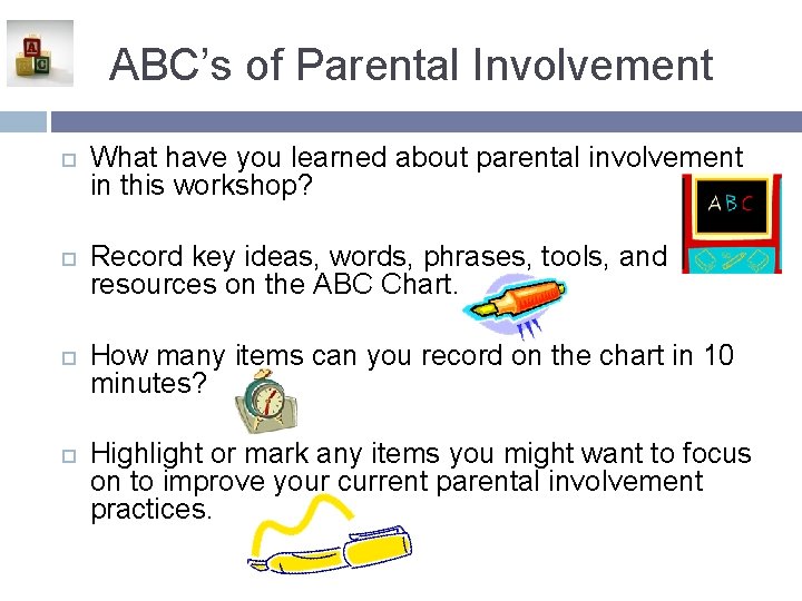 ABC’s of Parental Involvement What have you learned about parental involvement in this workshop?