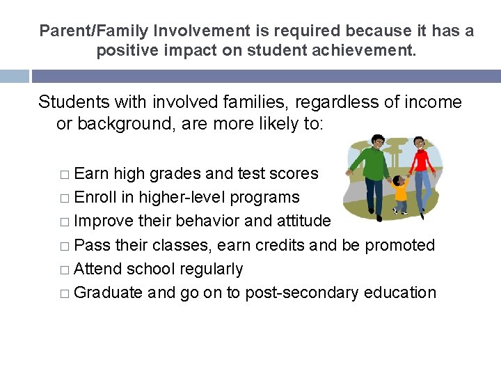 Parent/Family Involvement is required because it has a positive impact on student achievement. Students