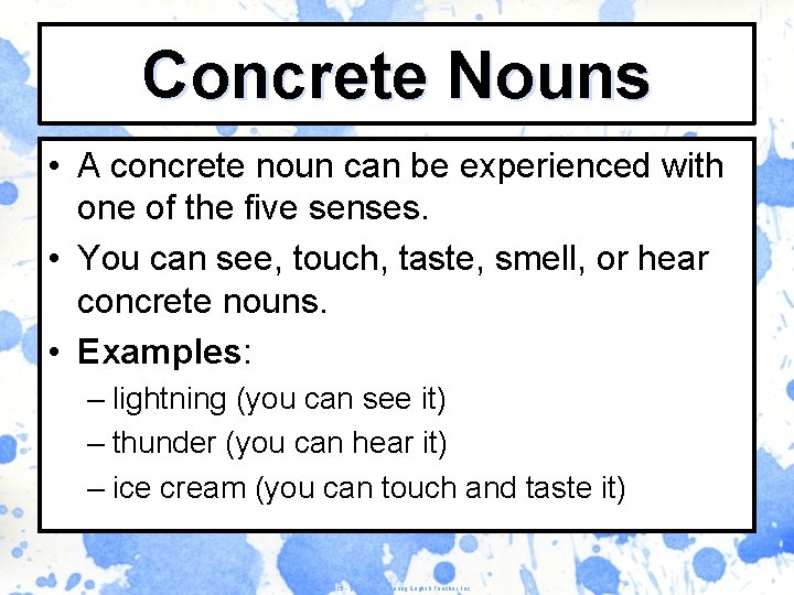 Concrete Nouns • A concrete noun can be experienced with one of the five