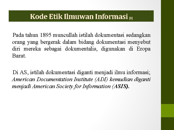 Kode Etik Ilmuwan Informasi [1] Pada tahun 1895 muncullah istilah dokumentasi sedangkan orang yang