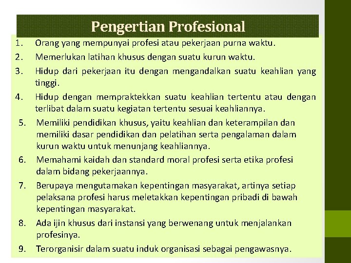 Pengertian Profesional 1. 2. 3. 4. 5. 6. 7. 8. 9. Orang yang mempunyai