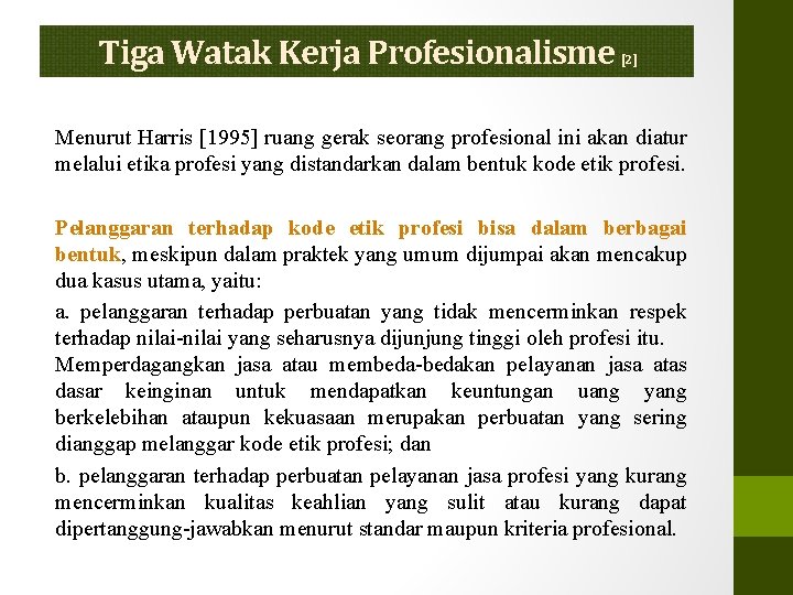 Tiga Watak Kerja Profesionalisme [2] Menurut Harris [1995] ruang gerak seorang profesional ini akan