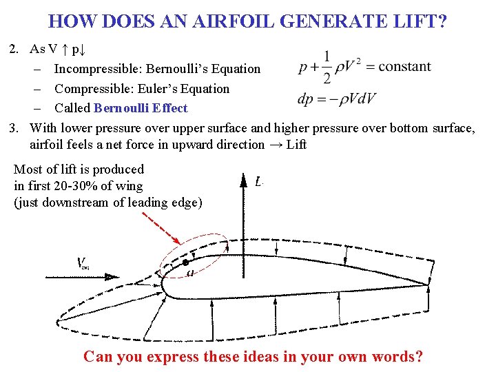 HOW DOES AN AIRFOIL GENERATE LIFT? 2. As V ↑ p↓ – Incompressible: Bernoulli’s