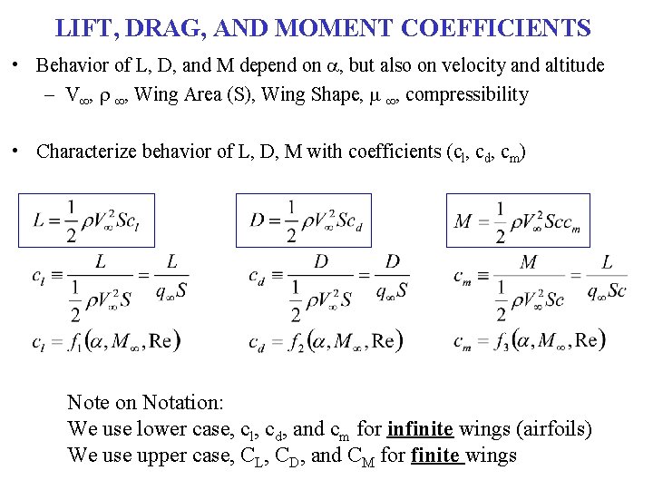LIFT, DRAG, AND MOMENT COEFFICIENTS • Behavior of L, D, and M depend on