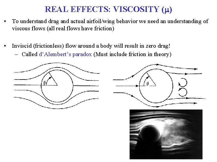 REAL EFFECTS: VISCOSITY (m) • To understand drag and actual airfoil/wing behavior we need