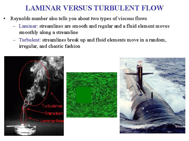LAMINAR VERSUS TURBULENT FLOW • Reynolds number also tells you about two types of