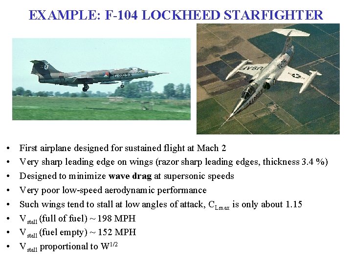 EXAMPLE: F-104 LOCKHEED STARFIGHTER • • First airplane designed for sustained flight at Mach