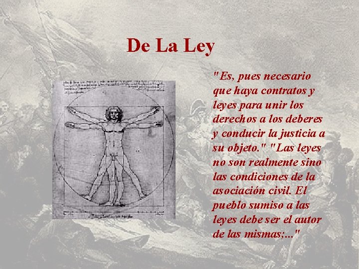 De La Ley "Es, pues necesario que haya contratos y leyes para unir los