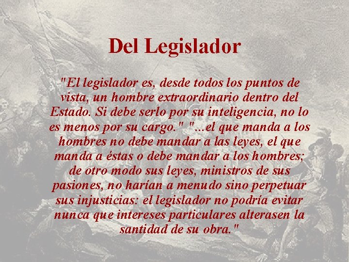 Del Legislador "El legislador es, desde todos los puntos de vista, un hombre extraordinario