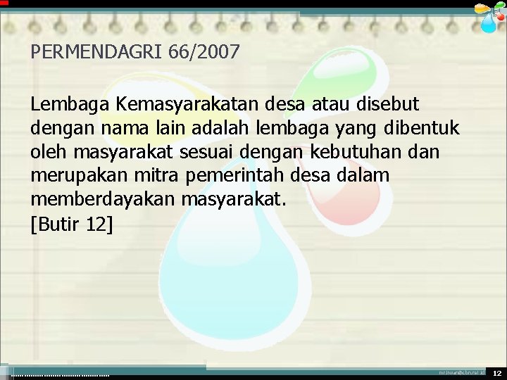 PERMENDAGRI 66/2007 Lembaga Kemasyarakatan desa atau disebut dengan nama lain adalah lembaga yang dibentuk