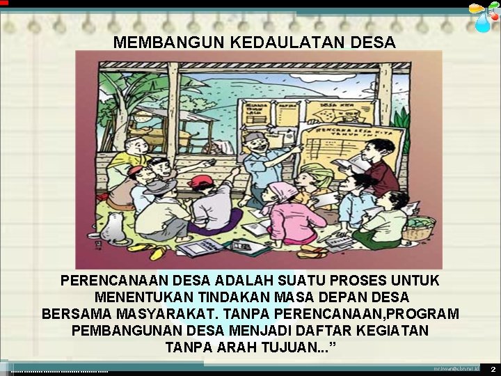 MEMBANGUN KEDAULATAN DESA PERENCANAAN DESA ADALAH SUATU PROSES UNTUK MENENTUKAN TINDAKAN MASA DEPAN DESA