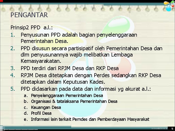 PENGANTAR Prinsip 2 PPD a. l. : 1. Penyusunan PPD adalah bagian penyelenggaraan Pemerintahan