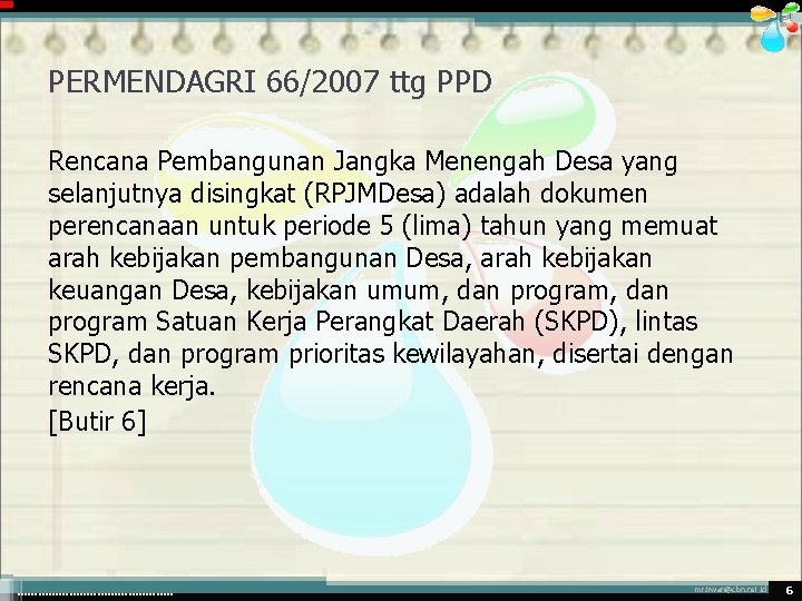 PERMENDAGRI 66/2007 ttg PPD Rencana Pembangunan Jangka Menengah Desa yang selanjutnya disingkat (RPJMDesa) adalah