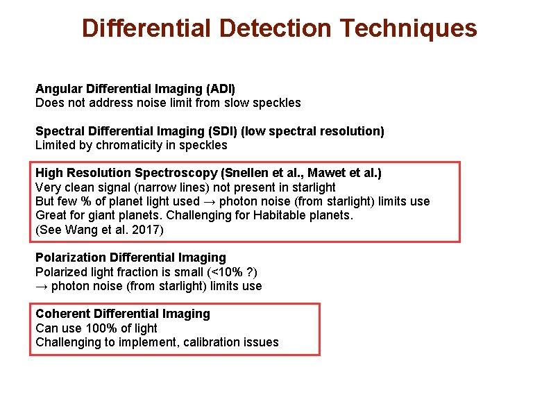 Differential Detection Techniques Angular Differential Imaging (ADI) Does not address noise limit from slow