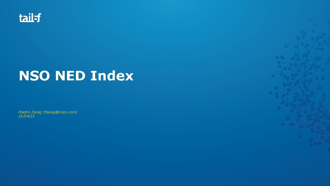 NSO NED Index Fredric Zeisig (fzeisig@cisco. com) 21/04/15 