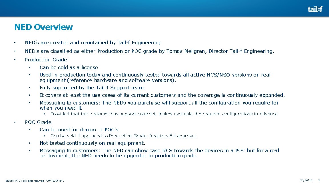 NED Overview • NED’s are created and maintained by Tail-f Engineering. • NED’s are