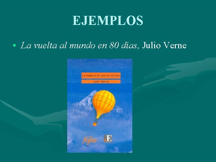 EJEMPLOS • La vuelta al mundo en 80 días, Julio Verne 