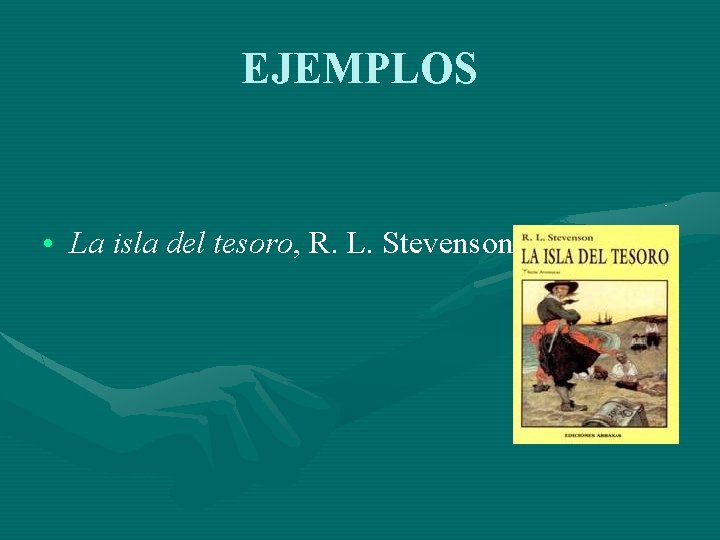 EJEMPLOS • La isla del tesoro, R. L. Stevenson 