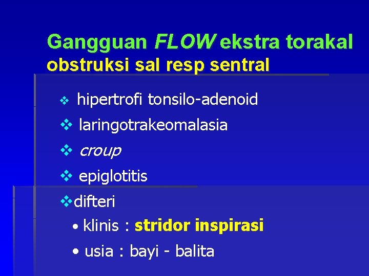Gangguan FLOW ekstra torakal obstruksi sal resp sentral v hipertrofi tonsilo-adenoid v laringotrakeomalasia v
