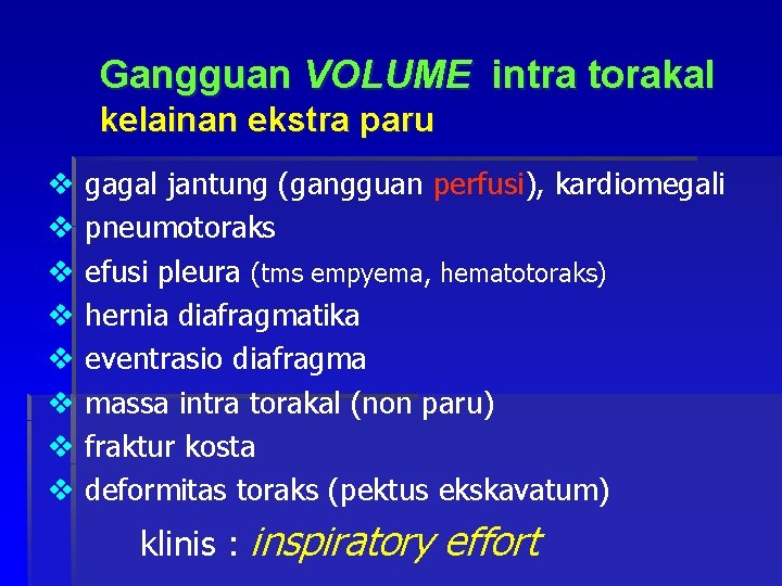 Gangguan VOLUME intra torakal kelainan ekstra paru v v v v gagal jantung (gangguan