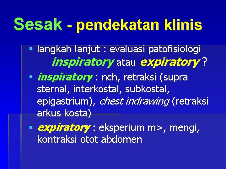 Sesak - pendekatan klinis § langkah lanjut : evaluasi patofisiologi inspiratory atau expiratory ?