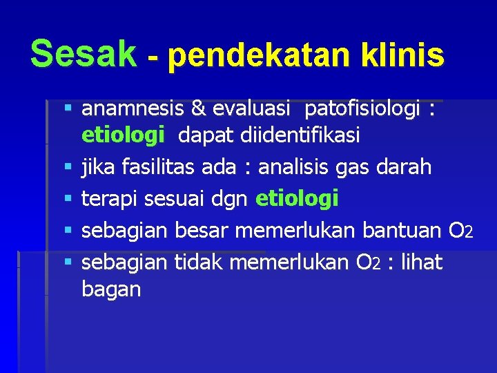 Sesak - pendekatan klinis § anamnesis & evaluasi patofisiologi : etiologi dapat diidentifikasi §