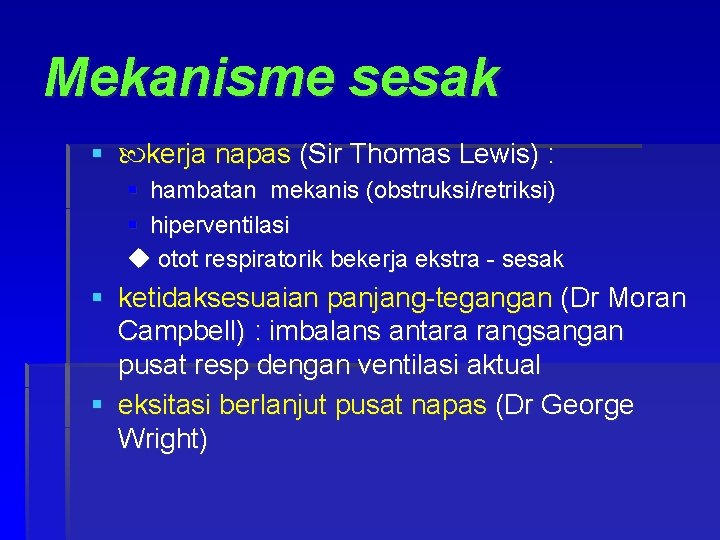 Mekanisme sesak § kerja napas (Sir Thomas Lewis) : § hambatan mekanis (obstruksi/retriksi) §