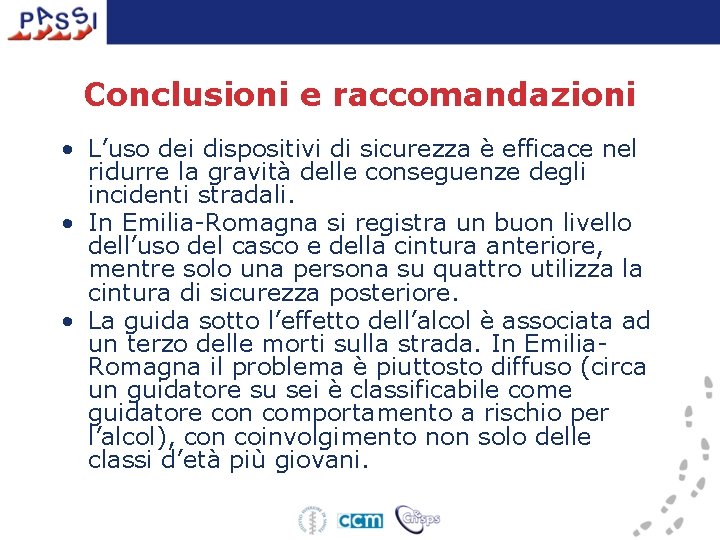 Conclusioni e raccomandazioni • L’uso dei dispositivi di sicurezza è efficace nel ridurre la