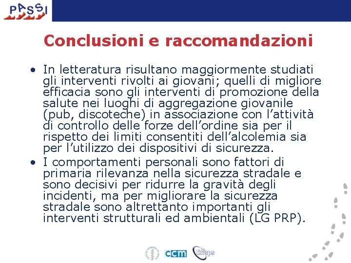 Conclusioni e raccomandazioni • In letteratura risultano maggiormente studiati gli interventi rivolti ai giovani;