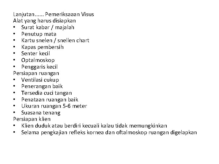 Lanjutan. . . Pemeriksaaan Visus Alat yang harus disiapkan • Surat kabar / majalah Lanjutan. . . Pemeriksaaan Visus Alat yang harus disiapkan • Surat kabar / majalah