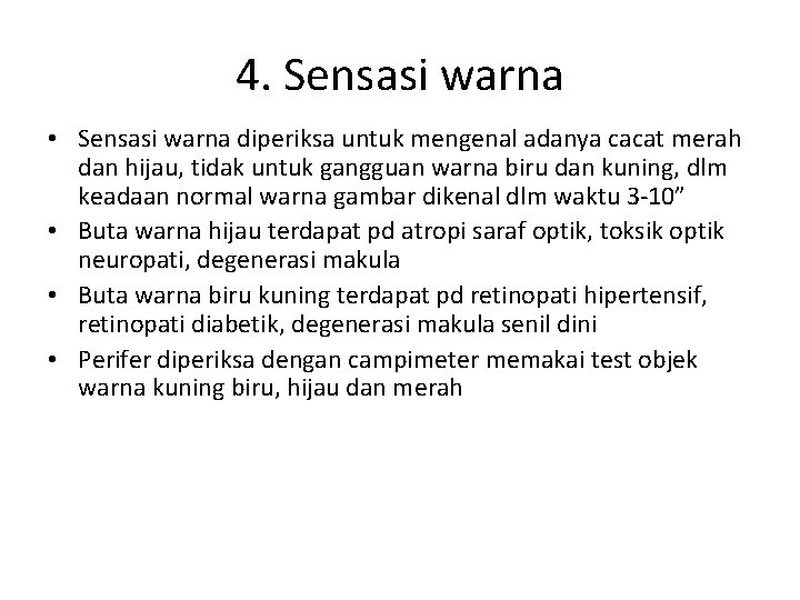 4. Sensasi warna • Sensasi warna diperiksa untuk mengenal adanya cacat merah dan hijau, 4. Sensasi warna • Sensasi warna diperiksa untuk mengenal adanya cacat merah dan hijau,