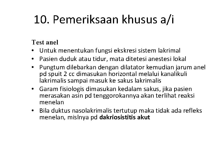 10. Pemeriksaan khusus a/i Test anel • Untuk menentukan fungsi ekskresi sistem lakrimal • 10. Pemeriksaan khusus a/i Test anel • Untuk menentukan fungsi ekskresi sistem lakrimal •
