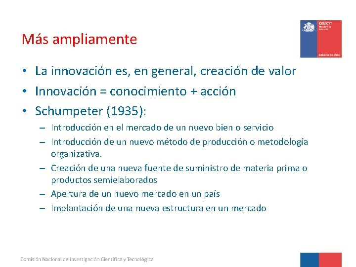 Más ampliamente • La innovación es, en general, creación de valor • Innovación =