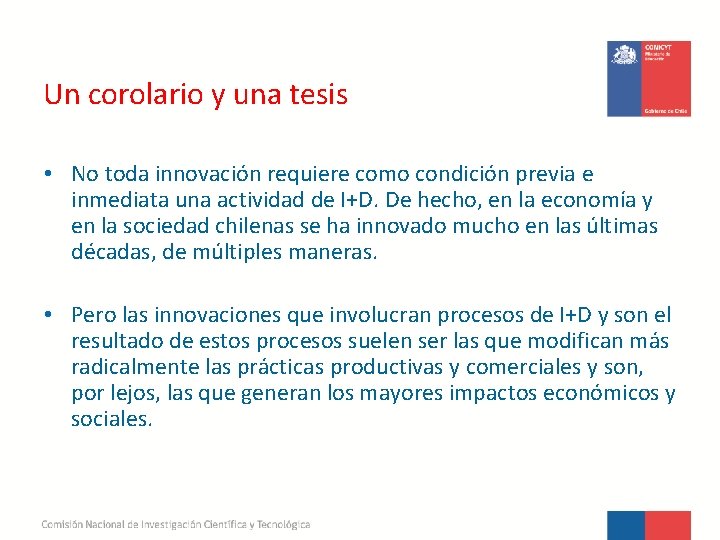 Un corolario y una tesis • No toda innovación requiere como condición previa e