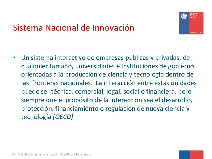 Sistema Nacional de Innovación • Un sistema interactivo de empresas públicas y privadas, de